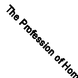 The Profession of Home Making: A Condensed Home-Study Course (Classic Reprint)